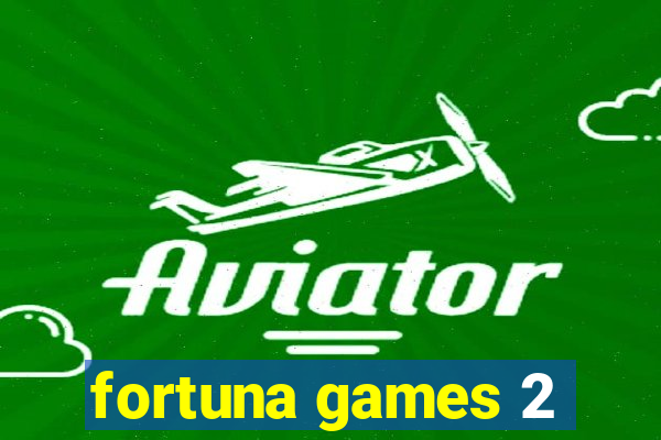 fortuna games 2